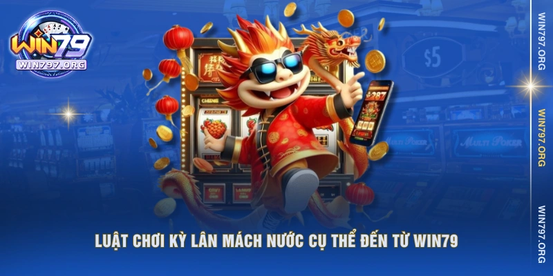 Luật chơi Kỳ Lân Mách Nước cụ thể đến từ WIN79