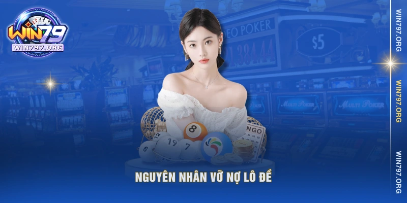 Nguyên nhân vỡ nợ lô đề