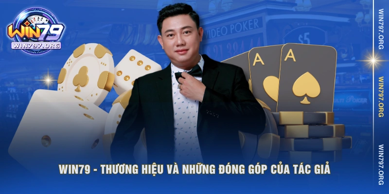 WIN79 - Thương hiệu và những đóng góp của tác giả