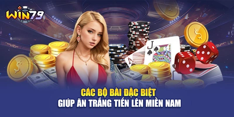 Các bộ bài đặc biệt giúp ăn trắng Tiến Lên Miền Nam
