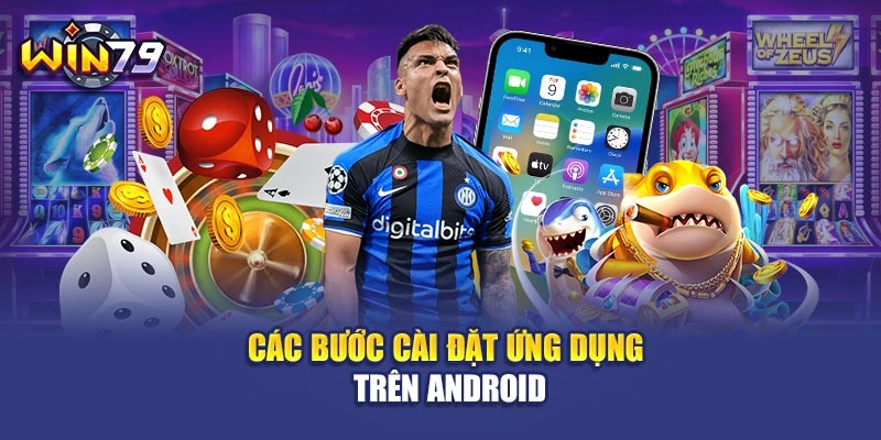 Các bước cài đặt ứng dụng trên Android