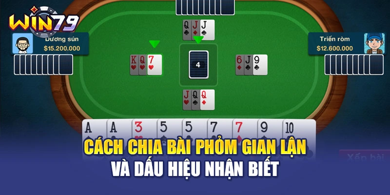 Cách Chia Bài Phỏm Gian Lận Và Dấu Hiệu Nhận Biết