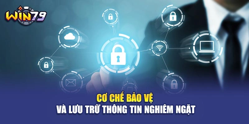 Cơ chế bảo vệ và lưu trữ thông tin nghiêm ngặt