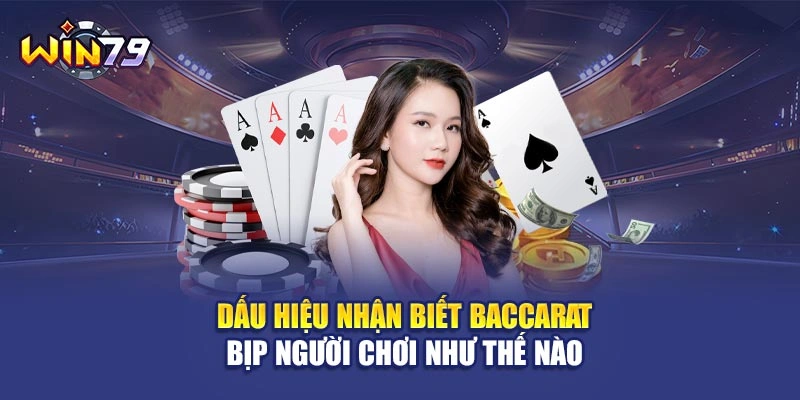 Dấu hiệu nhận biết Baccarat bịp người chơi như thế nào