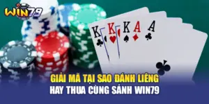 Giải Mã Tại Sao Đánh Liêng Hay Thua Cùng Sảnh WIN79