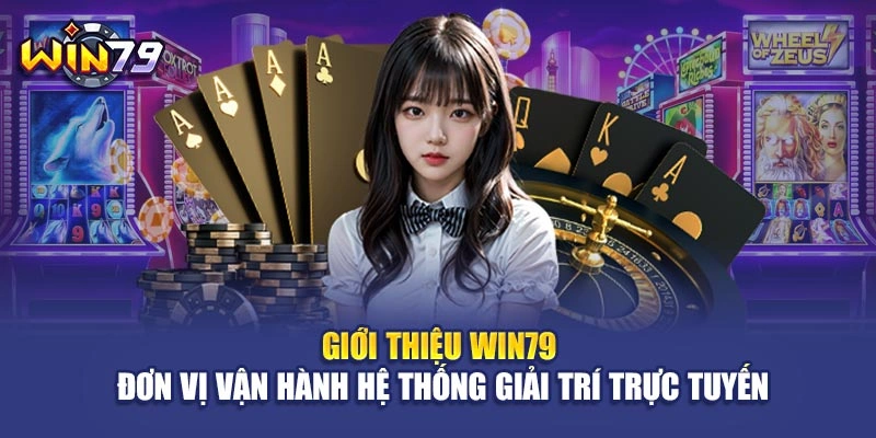 Giới thiệu Win79 - Đơn vị vận hành hệ thống giải trí trực tuyến