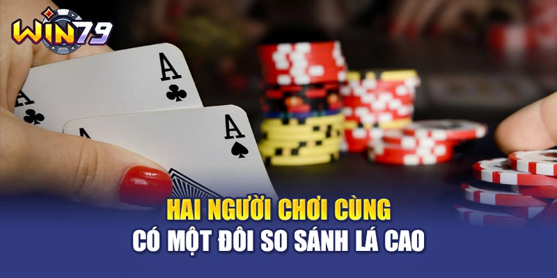 Hai người chơi cùng có một đôi so sánh lá cao