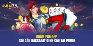Khám Phá App Soi Cầu Baccarat Đỉnh Cao Tại WIN79