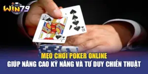 Mẹo Chơi Poker Online Giúp Nâng Cao Kỹ Năng Và Tư Duy Chiến Thuật