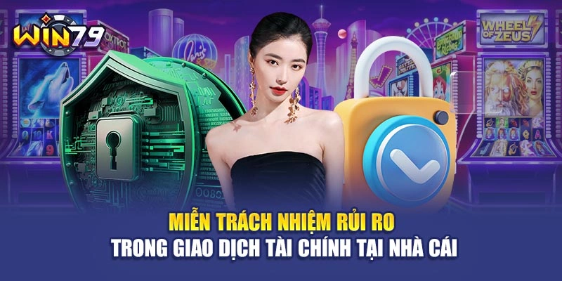 Miễn trách nhiệm rủi ro trong giao dịch tài chính tại nhà cái