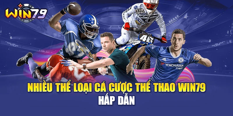 Nhiều thể loại cá cược thể thao WIN79 hấp dẫn