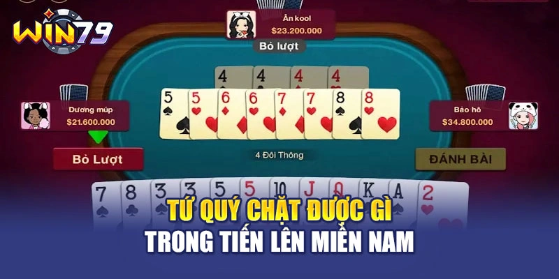 Tứ quý chặt được gì trong Tiến Lên Miền Nam